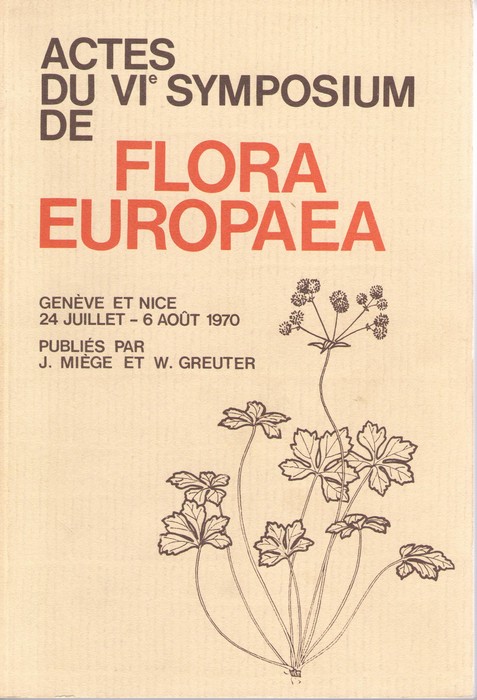  - Actes du VI Symposium de Flora Europaea Geneve et Nice 24 Juillet-6 Aout 1970