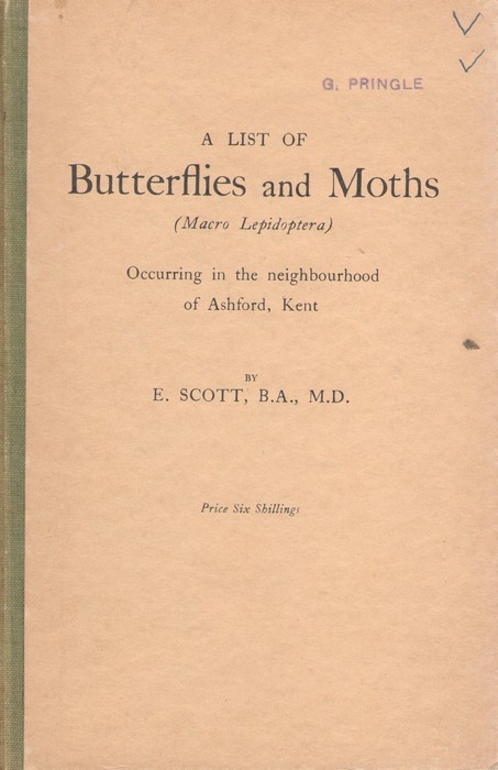 Scott, E. - A List of Butterflies and Moths (Macro Lepidoptera) occurring in the neighbourhood of Ashford, Kent