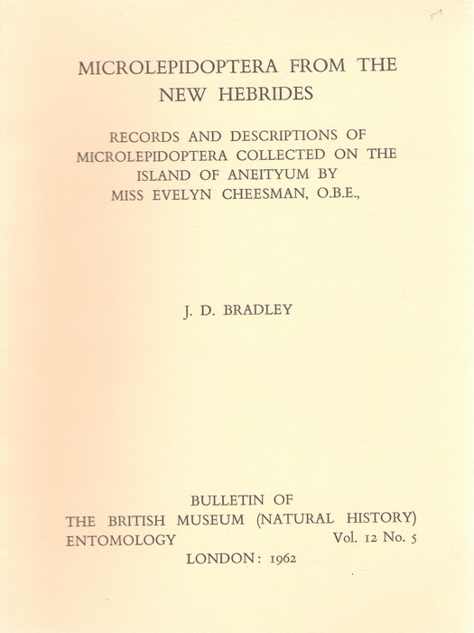 Bradley, J.D. - Microlepidoptera from the New Hebrides: Records and Descriptions of Microlepidoptera Collected on the Island of Aneityum by Miss Evelyn Cheesman, O.B.E.