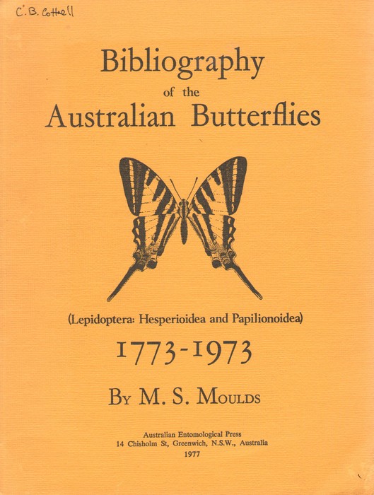 Moulds, M.S. - Bibliography of the Australian Butterflies (Lepidoptera: Hesperioidea and Papilionoidea) 1773-1973