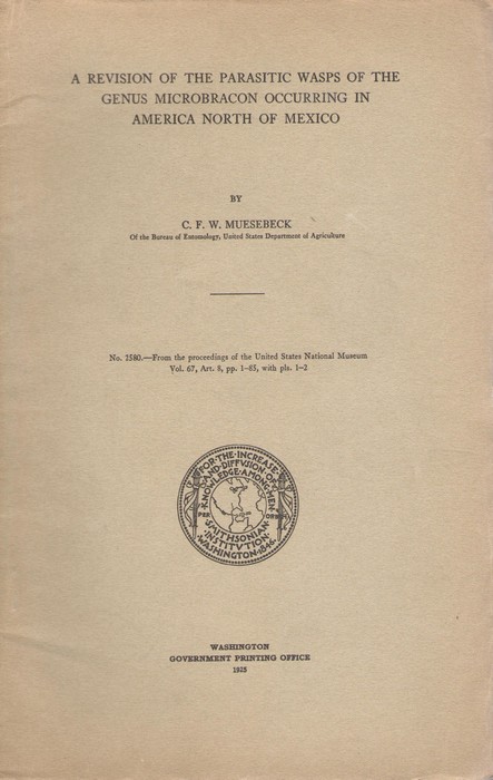 Muesebeck, C.F.W. - A Revision of the Parasitic Wasps of the Genus Microbracon Occurring in America North of Mexico