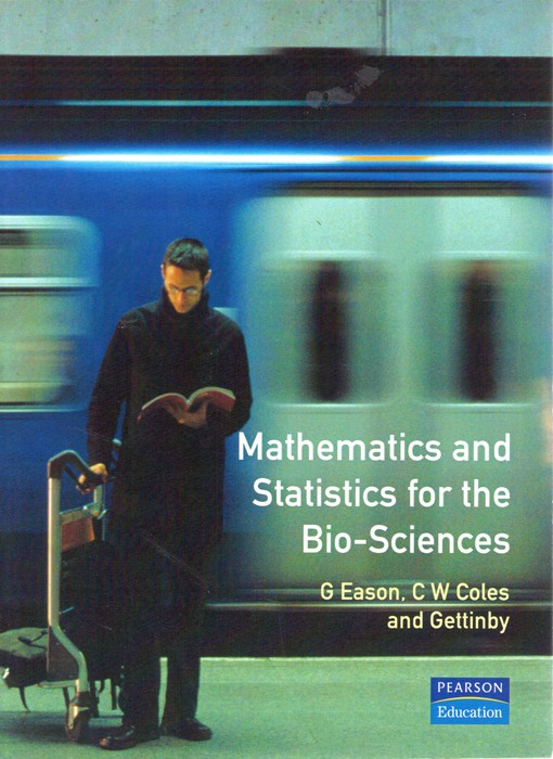 Eason, G.; Coles, C.W.; Gettinby, G. - Mathematics and Statistics for the Bio-Sciences