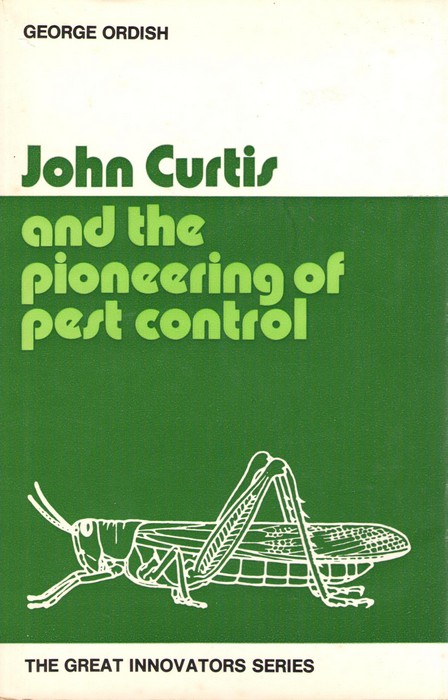 Ordish, G. - John Curtis and the Pioneering of Pest Control