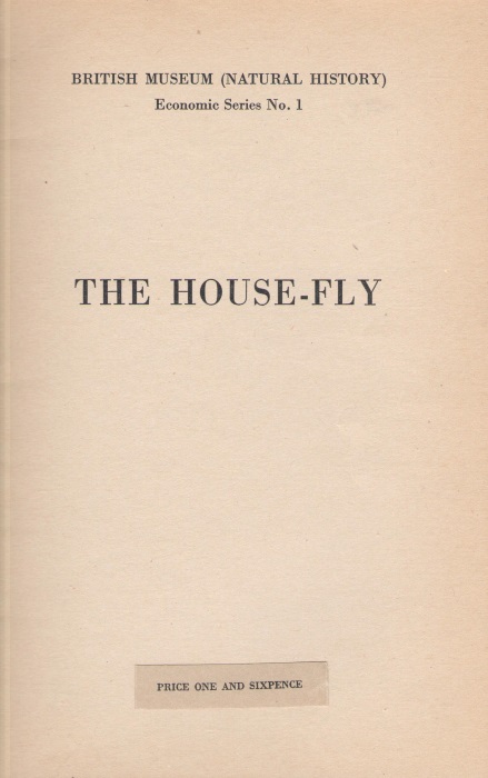 British Museum (Natural History) - The House-fly: as a danger to health, its life history and how to deal with it