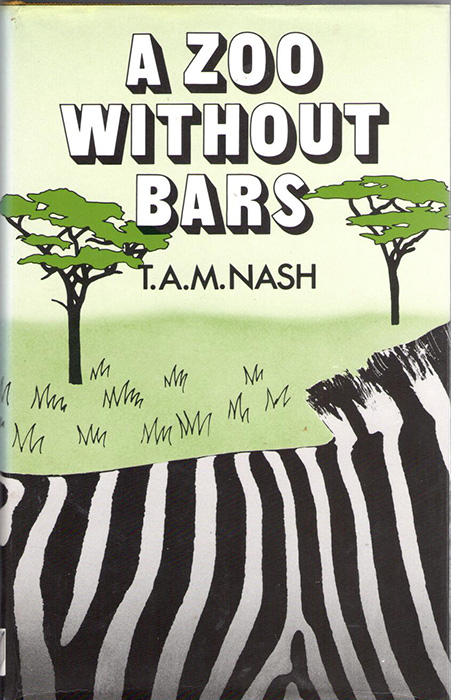 Nash, T.A.M. - A Zoo Without Bars Life in the East African Bush 1927-1932