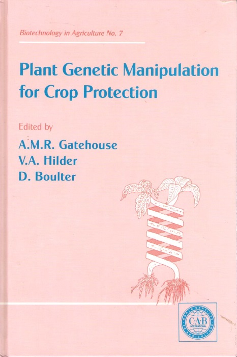 Gatehouse, A.M.R.; Hilder, V.A.; Boulter, D. (Eds) - Plant Genetic Manipulation for Crop Protection
