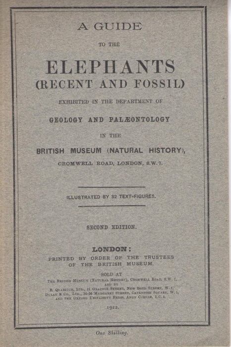 British Musuem - A Guide to the Elephants (Recent and Fossil) exhibited in the Department of Geology and Palaeontology in the British Museum (Natural History)