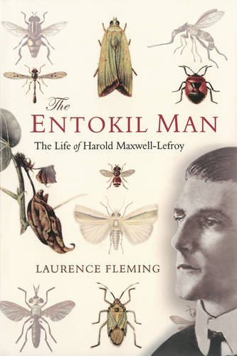 Fleming, L. - The Entokil Man: The Life of Harold Maxwell Lefroy