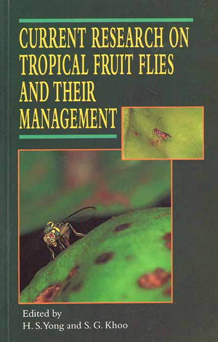 Yong, H.S.; Khoo, S.G. (Eds) - Current Research on Tropical Fruit Flies and their Management