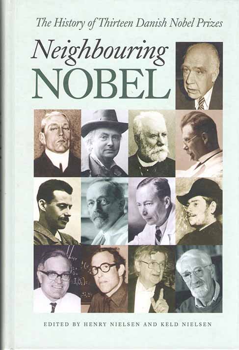 Nielsen, H.; Nielsen, K. (Eds) - Neighbouring Nobel: The History of Thirteen Danish Nobel Prizes