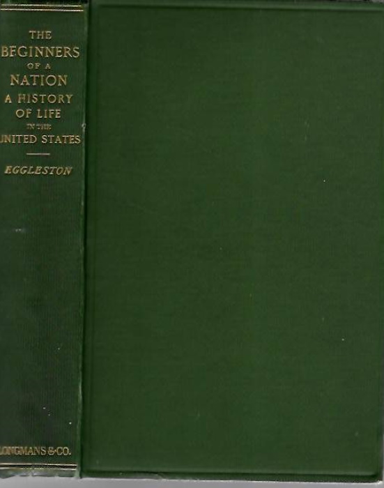 Eggleston, E. - The Beginners of a Nation: A History of the Source and Rise of the Earliest English Settlements in America with Special Reference to the Life and Character of the People