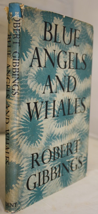 Gibbings, R. - Blue Angels and Whales: A Record of Personal Experiences Below and Above Water