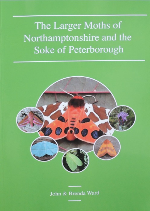 Ward, J.; Ward, B. - The Larger Moths of Northamptonshire and the Soke of Peterborough