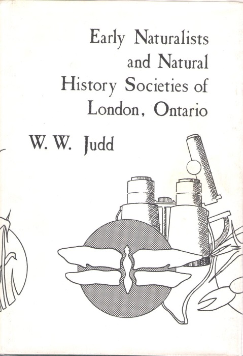 Judd, W.W. - Early Naturalists and Natural History Societies of London, Ontario