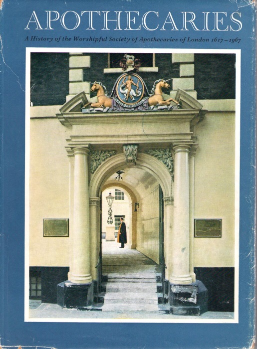 Copeman, W.S.C. - The Worshipful Society of Apothecaries of London: A History 1617-1967