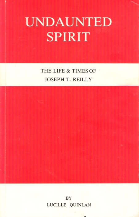 Quinlan, L. - Undaunted Spirit: The Life & Times of Joseph T. Reilly