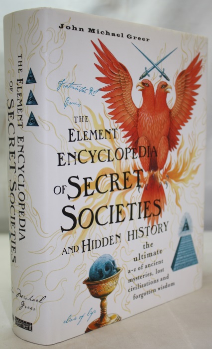 Greer, J.M. - The Element Encyclopedia of Secret Societies and Hidden History: the ultimate a-z of ancient mysteries, lost civilizations and forgotten wisdom