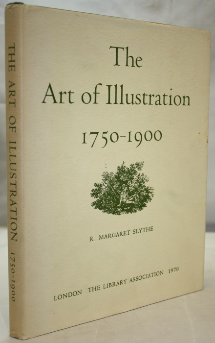 Slythe, R.M. - The Art of Illustration 1750-1900