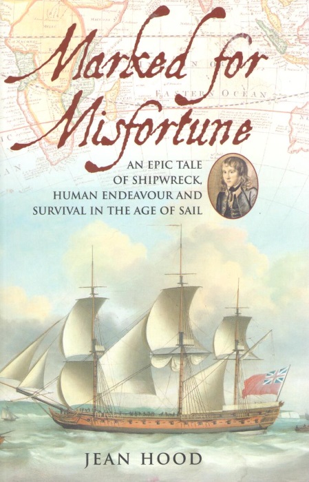 Hood, J. - Marked for Misfortune: An Epic Tale of Shipwreck, Human Endeavour and Survival in the Age of Sail