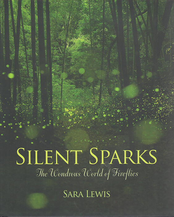 Lewis, S. - Silent Sparks: The Wondrous World of Fireflies
