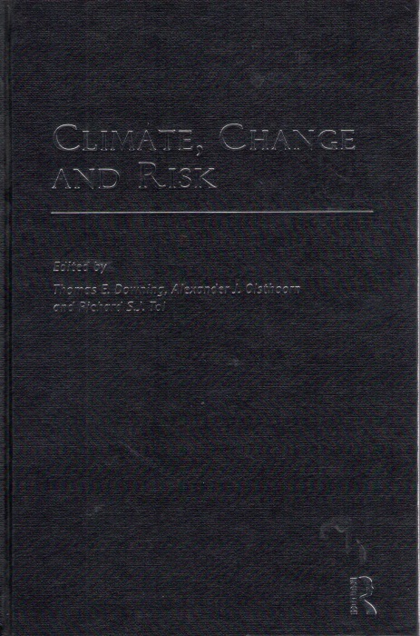 Downing, T.E.; Olsthoorn, A.A.; Tol, R.S.J. (Eds) - Climate, Change and Risk