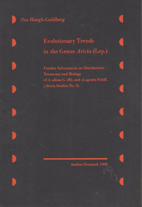 Hoegh-Guldberg, O. - Evolutionary Trends in the Genus Aricia: (Lepidoptera) Further information on Distribution Taxonomy and Biology of <i>A. allous</i> G.-Hb. and <i>A. agestis</i> Schiff.