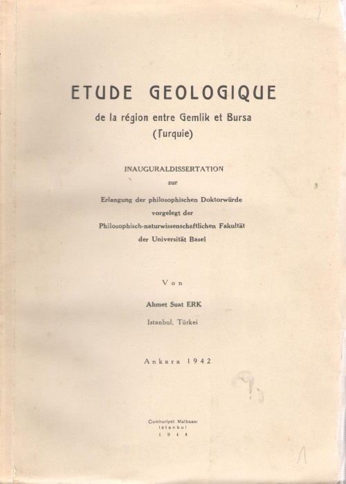 Erk, A.S. - Etude Geologique de la region entre Gemlik et Bursa (Turquie):Inauguraldissertation zur Erlangung des philosophische Doktorwrde vorgelegt der Philosophisch-naturwissenschaftlichen Fakultt der Universitt Basel