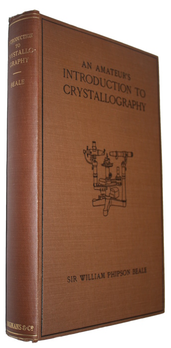 Beale, W.P. - An Amateur's Introduction to Crystallography (From Morphological Observations)