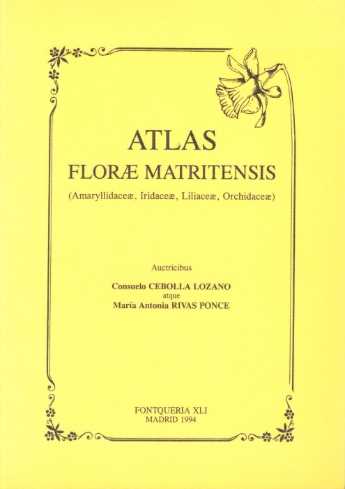Cebolla Lozano, C; Rivas Ponce, M.A. - Atlas Florae Matritensis (Amaryllidaceae, Iridaceae, Liliaceae, Orchidaceae)