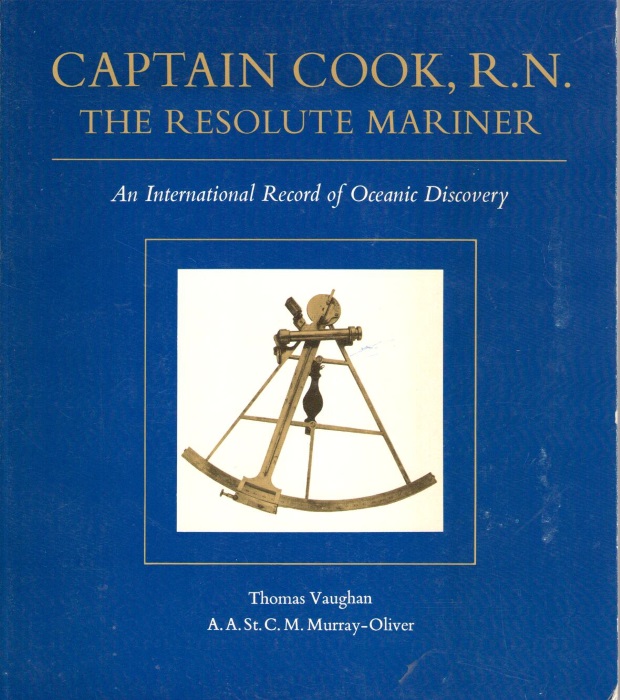 Vaughan, T.; Murray-Oliver, A.A.St.C.M. - Captain Cook, R.N., the Resolute Mariner: An International Record of Oceanic Discovery