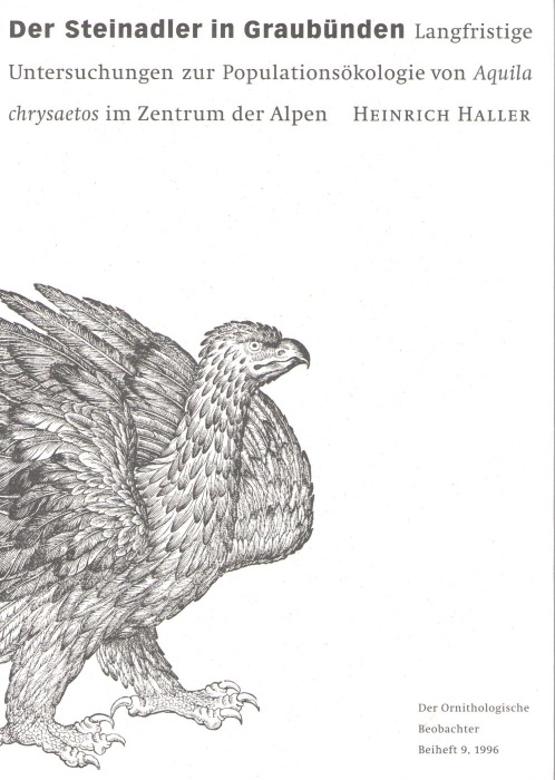 Haller, H. - Der Steinadler in Graubnden: Langfristige Untersuchungen zur Populationskologie von Aquila chrysaetos im Zentrum der Alpen