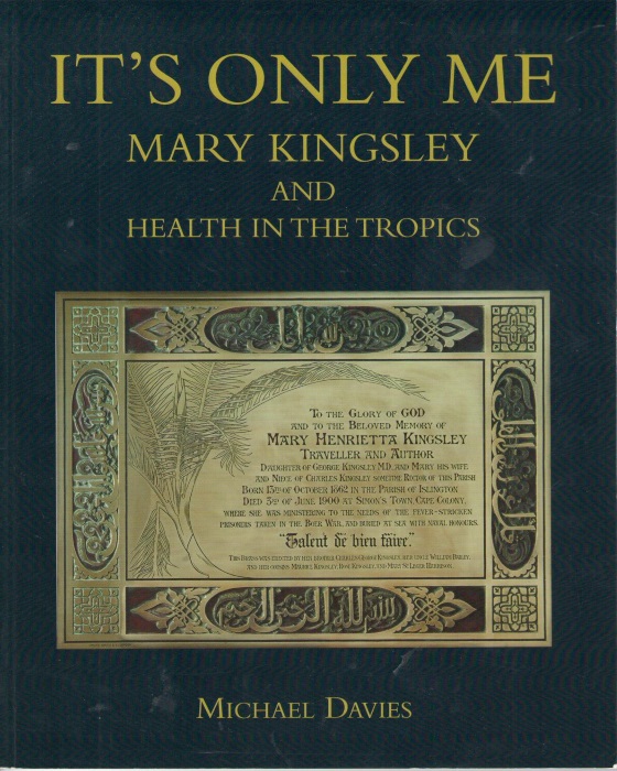 Davies, M. - It's Only Me: Mary Kingsley and Health in the Tropics