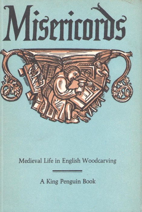 Andersen, M.D. - Misericords: Medieval Life in English Woodcarving. King Penguin 72