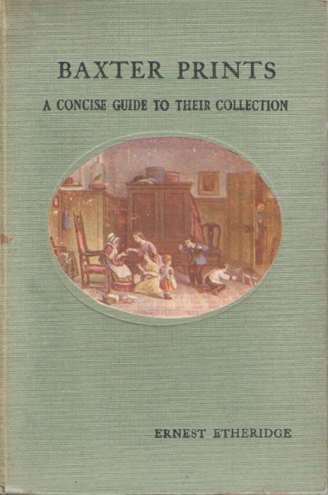 Etheridge, E. - Baxter Prints: A Concise Guide to their Collection, including Baxter Licensee Prints, etc.