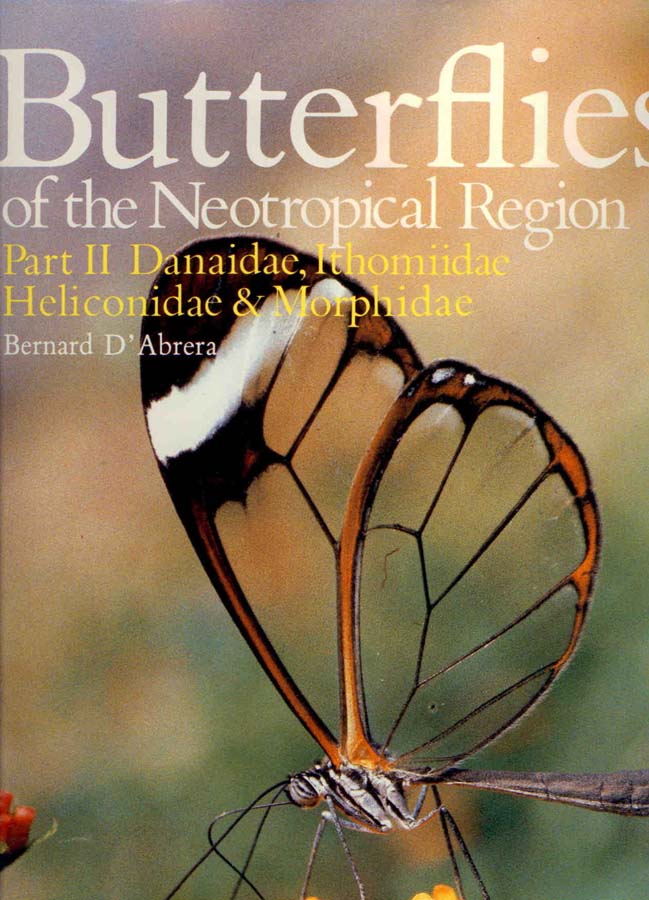 d'Abrera, B. - Butterflies of the Neotropical Region 2: Danaidae, Ithomiidae, Heliconidae, Morphidae