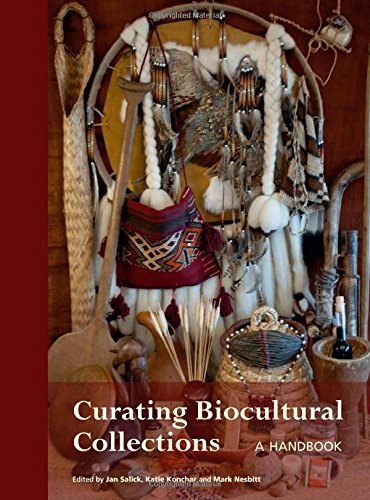 Salick, J.; Konchar, K.; Nesbitt, M. - Curating Biocultural Collections: A Handbook