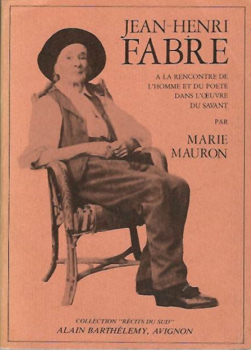 Mauron, M. - Jean-Henri Fabre: a la Rencontre de l'Homme et du Poete dans l'Oeuvre du Savant