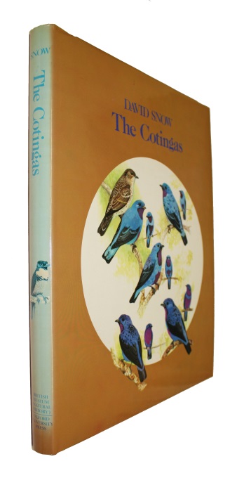 Snow, D. - The Cotingas Bellbirds, Umbrellabirds and their Allies