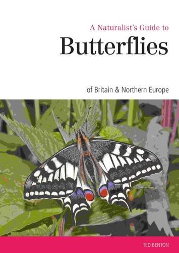 Benton, T. - Naturalist's Guide to the Butterflies of Great Britain & Northern Europe