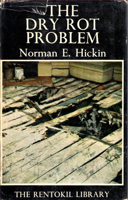 Hickin, N.E. - The Dry Rot Problem