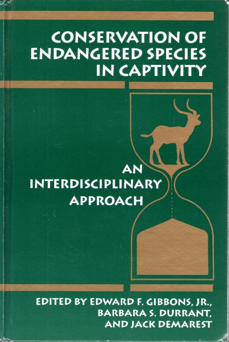 Gibbons, E.F.; Durrant, B.S.; Demarest, J. (Eds) - Conservation of Endangered Species in Captivity: An Interdisciplinary Approach