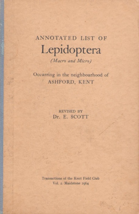 Scott, E. - Annotated List of Lepidoptera (Macro and Micro): Occurring in the neighourhood of Ashford, Kent