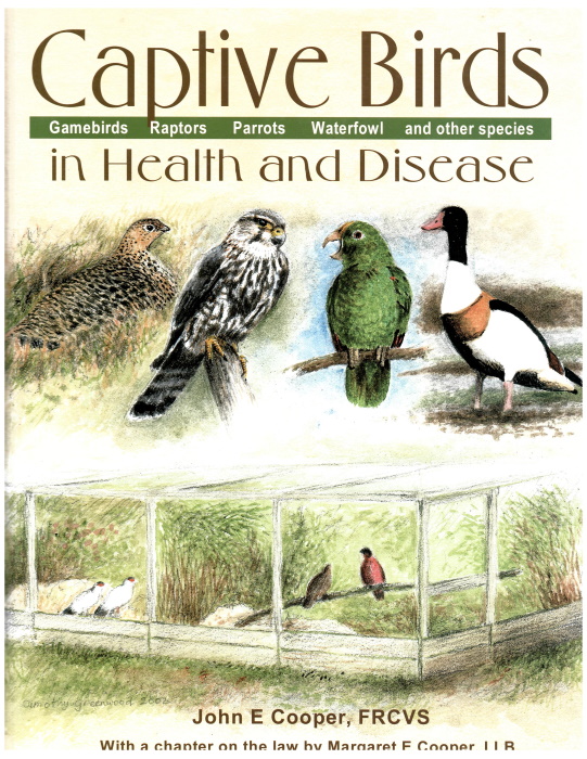 Cooper, J.E. - Captive Birds in Health and Disease: A Practical Guide for Those Who Keep Gamebirds, Raptors, Parrots, Waterfowl and Other Species