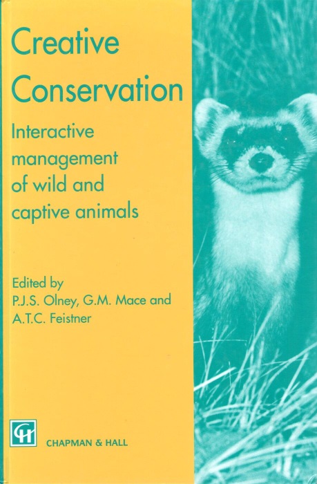 Olney, P.J.S.; Mace, G.M.; Feistner, A.T.C. (Eds) - Creative Conservation: Interactive Management of Wild and Captive Animals