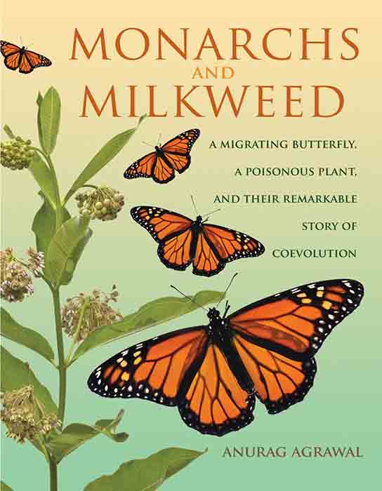 Agrawal, A. - Monarchs and Milkweed: A Migrating Butterfly a Poisonous Plant and their Remarkable Story of Coevolution