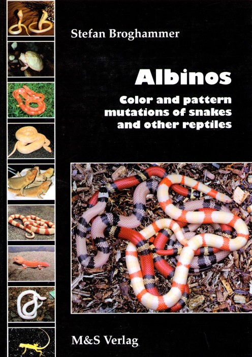 Broghammer, S. - Albinos: Color and Pattern Mutations of Snakes and Other Reptiles