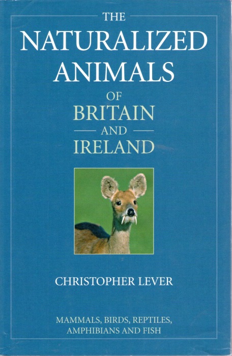 Lever, C. - The Naturalized Animals of Britain and Ireland