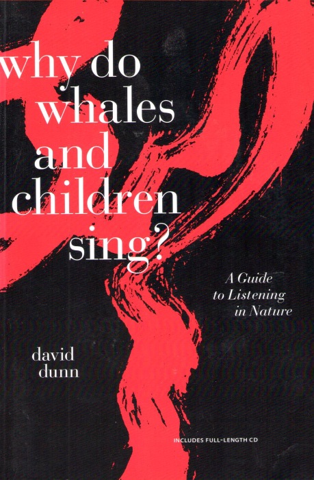 Dunn, D. - Why do Whales and Children Sing?: A Guide to Listening in Nature