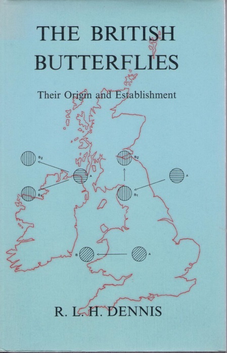 Dennis, R.L.H. - The British Butterflies: Their Origin and Establishment