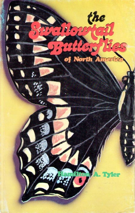 Tyler, H.A. - Swallowtail Butterflies of North America: A Study in Biological Dynamics, Ecological Diversity, Biosystematics and Conservation